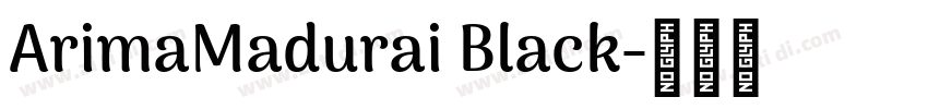 ArimaMadurai Black字体转换